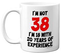 Stuff4 38th Birthday, I'm Not 38 I'm 18 with 20 Years of Experience Mug