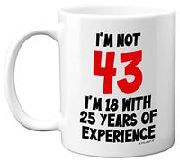 Stuff4 43rd Birthday Gifts - I'm Not 43 I'm 18 with 25 Years of Experience Mug - 11oz Ceramic Dishwasher Safe Premium Mugs, Funny Joke Gifts for Women and Men, 43rd Birthday Gifts for Women Men