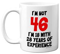 46th Birthday Gifts - I'm Not 46 I'm 18 with 28 Years of Experience Mug - 11oz Ceramic Dishwasher Safe Premium Mugs, Funny Joke Gifts for Women and Men, 46th Birthday Gifts for Women Men by Stuff4