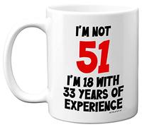 51st Birthday Gifts - I'm Not 51 I'm 18 with 33 Years of Experience Mug - 11oz Ceramic Dishwasher Safe Premium Mugs, Funny Joke Gifts for Women and Men, 51st Birthday Gifts for Women Men by Stuff4