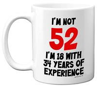 Stuff4 52nd Birthday Gifts - I'm Not 52 I'm 18 with 34 Years of Experience Mug - 11oz Ceramic Dishwasher Safe Premium Mugs, Funny Joke Gifts for Women and Men, 52nd Birthday Gifts for Women Men