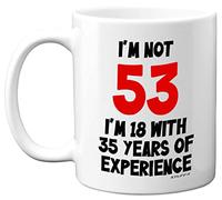 53rd Birthday Gifts - I'm Not 53 I'm 18 with 35 Years of Experience Mug - 11oz Ceramic Dishwasher Safe Premium Mugs, Funny Joke Gifts for Women and Men, 53rd Birthday Gifts for Women Men by Stuff4