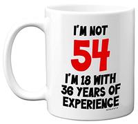 Stuff4 54th Birthday Gifts - I'm Not 54 I'm 18 with 36 Years of Experience Mug - 11oz Ceramic Dishwasher Safe Premium Mugs, Funny Joke Gifts for Women and Men, 54th Birthday for Women Men