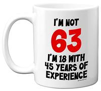 Stuff4 63rd Birthday Gifts - I'm Not 63 I'm 18 with 45 Years of Experience Mug - 11oz Ceramic Dishwasher Safe Premium Mugs, Funny Joke Gifts for Women and Men, 63rd Birthday Gifts for Women Men