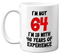 Stuff4 64th Birthday Mug - I'm Not 64 I'm 18 with 46 Years of Experience - 11oz Ceramic Dishwasher Safe Premium Mug, Funny Joke Gift for Women and Men