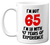 Stuff4 65th Birthday Gifts - I'm Not 65 I'm 18 with 47 Years of Experience Mug - 11oz Ceramic Dishwasher Safe Premium Mugs, Funny Joke Gifts for Women and Men