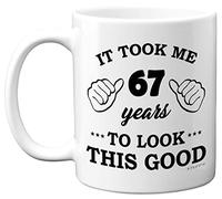 Stuff4 67th Birthday Gifts for Men Women, Birthday Mug for 67 Year Old, It Took Me 67 Years to Look This Good Mug - 11oz Ceramic Dishwasher Safe Mugs - for His or Her Special Day, Made in The UK