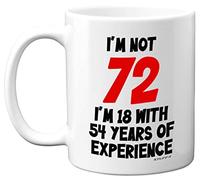 72nd Birthday Gifts - I'm Not 72 I'm 18 with 54 Years of Experience Mug - 11oz Ceramic Dishwasher Safe Premium Mugs, Funny Joke Gifts for Women and Men, 72nd Birthday Gifts for Women Men by Stuff4