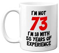 Stuff4 73rd Birthday, I'm Not 73 I'm 18 with 55 Years of Experience Mug