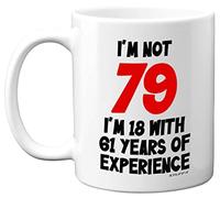 79th Birthday Gifts - I'm Not 79 I'm 18 with 61 Years of Experience Mug - 11oz Ceramic Dishwasher Safe Premium Mugs, Funny Joke Gifts for Women and Men, 79th Birthday Gifts for Women Men by Stuff4