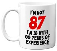 Stuff4 87th Birthday, I'm Not 87 I'm 18 with 69 Years of Experience Mug | 11oz Ceramic Dishwasher Safe Premium Mugs, Funny Joke Gifts for Women and Men