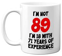 Stuff4 89th Birthday Gifts - I'm Not 89 I'm 18 with 71 Years of Experience Mug - 11oz Ceramic Dishwasher Safe Premium Mugs, Funny Joke Gifts for Women and Men, 89th Birthday Gifts for Women Men