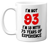 Stuff4 93rd Birthday Gifts - I'm Not 93 I'm 18 With 75 Years of Experience Mug - 11oz Ceramic Dishwasher Safe Premium Mugs, Funny Joke Gifts for Women and Men