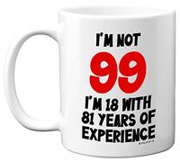 Stuff4 99th Birthday Gifts - I'm Not 99 I'm 18 with 81 Years of Experience Mug - 11oz Ceramic Dishwasher Safe Premium Mugs, Funny Joke Gifts for Women and Men