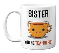 Stuff4 Cute Sister Mug - Smiling Tea Cup and You're Tea-riffic Slogan - Cheerful Novelty Gift Idea - 11oz Ceramic Gloss Mug