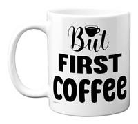 Stuff4 Fun Coffee Gifts - But First Coffee Mug - Novelty Gifts for Friends Colleague from Colleague Friends, Birthday Presents, Fun Bday Presents, 11oz Ceramic Dishwasher Safe Premium Mugs