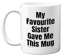 Stuff4 Funny Birthday Mug for Brother - My Favourite Sister - Novelty Joke Present for Brother from Sister Sibling Banter Gift Gifts Christmas 11oz Ceramic Dishwasher Safe Coffee Mugs Cup