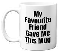 Stuff4 Funny Birthday Mug for Friend - My Favourite Friend - Novelty Joke Present for from Best Banter Gift Gifts Christmas 11oz Ceramic Dishwasher Safe Coffee Mugs Cup