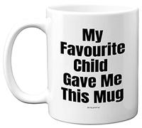 Stuff4 Funny Gifts for Dad or Mum, My Favourite Child Gave Me This Mug - 11oz Dishwasher Safe Mug for Mother or Father, Fathers Day, Birthday, Mothers Day or Christmas from Son or Daughter