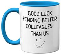 Stuff4 Good Luck Finding Better Colleagues Than Us Coffee Mug Cup