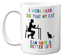 Stuff4 I Work Hard so That My Cat can Have a Better Life Mug - cat Coffee Mugs, Funny 11oz Ceramic Dishwasher Safe Premium - Funny for Work Colleagues,