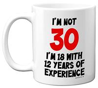 I'm Not 30 I'm 18 with 12 Years of Experience Mug, 11oz Ceramic Dishwasher Safe Premium Mugs, Joke Gifts for Women and Men, 30th Birthday Gifts for Women, 30th Birthday Gifts for Men by Stuff4, White