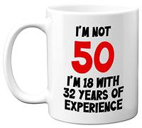 Stuff4 50th Birthday Gifts - I'm Not 50 I'm 18 with 32 Years of Experience Mug - 11oz Ceramic Dishwasher Safe Premium Mugs, Funny Joke Gifts for Women and Men, 50th Birthday Gifts for Women Men
