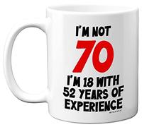 Stuff4 I'm Not 70 I'm 18 with 52 Years of Experience Mug, 11oz Ceramic Dishwasher Safe Premium Mugs, Joke Gifts for Women and Men, 70th Birthday Gifts for Women, 70th Birthday Gifts for Men, White