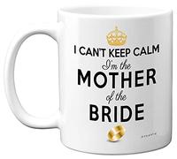 Stuff4 Mother of The Bride, I Can't Keep Calm Mug | Funny Wedding Gifts for Parents, Hen Party Coffee Cup, 11oz Ceramic Dishwasher Microwave Safe