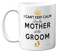 Stuff4 Mother of The Groom Gifts - I Can't Keep Calm I'm The Mother of Groom Mug - Funny Wedding Gifts for Parents, Hen Party Coffee Cup, in Law Mug, 11oz Ceramic Dishwasher Microwave Safe