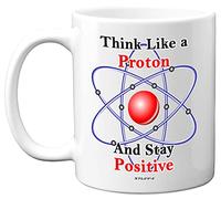 Stuff4 Think Like a Proton and Stay Positive Mug, 11oz Ceramic Dishwasher Safe Premium Mugs, Chemistry Gifts, Science Gifts for Adults, Science Mug