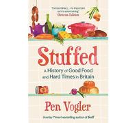 Stuffed: A History of Good Food and Hard Times in Britain