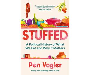 Stuffed : A Political History of What We Eat and Why it Matters