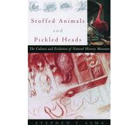 Stuffed Animals and Pickled Heads: The Culture of Natural History Museums by Asm