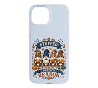 Stuffed Beyond Reason Funny Thanksgiving Gnomes Case for iPhone 15
