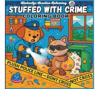 Stuffed With Crime Coloring book: " Cute Criminals & Cozy Capers, A Plush Mystery Coloring Adventure"