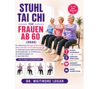 STUHL TAI CHI FÜR FRAUEN AB 60 (2026): Ein vollständiger 28-Tage-Sitzübungsplan mit 70 einfachen Tai-Chi-Bewegungen zur Verbesserung des ... der Selbstständigkeit und für gesundes Altern