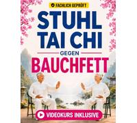 Stuhl Tai Chi gegen Bauchfett: Einfache Übungen im Sitzen, um die Körpermitte zu aktivieren, die Taille zu formen und sich wohler zu fühlen | ... Anfänger (Stuhl Tai Chi - Fit & Beweglich)