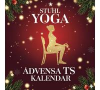 Stuhl Yoga Adventskalender: 24 Tage mit sanften Stuhl-Yoga-Übungen für mehr Beweglichkeit, Ruhe und Wohlbefinden im Advent | Ideal für Anfänger & Senioren - die perfekte Geschenkidee