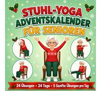 Stuhl-Yoga Adventskalender für Senioren: 24 Tage leichte Bewegung mit 5 einfachen illustrierten Übungen - Wohlbefinden, Mobilität und Entspannung