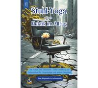 Stuhl Yoga gegen Hektik im Alltag - Die Poesie des Stillsitzens Oder: Anleitung zur Gelassenheit für Ungeduldige und andere Skeptiker: Eine Rhapsodie in Achtsamkeit (Die schlaublaue Reihe)