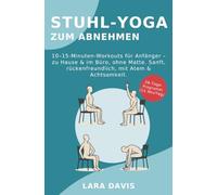 Stuhl-Yoga zum Abnehmen: 10-15-Minuten-Workouts für Anfänger - zu Hause & im Büro, ohne Matte. Sanft, rückenfreundlich, mit Atem & Achtsamkeit.