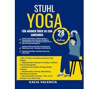 Stuhlyoga Für Männer Über 50 Zum Abnehmen: Das komplette Stuhl-Yoga-Programm für Männer über 50, um Pfunde zu verlieren, die Körperhaltung zu ... sanf (Die ultimative Fitnessserie für Männer)