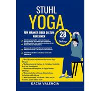 Stuhlyoga Für Männer Über 50 Zum Abnehmen: Das komplette Stuhl-Yoga-Programm für Männer über 50, um Pfunde zu verlieren, die Körperhaltung zu ... sanf (Die ultimative Fitnessserie für Männer)
