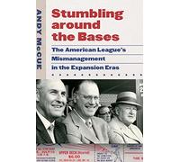 Stumbling around the Bases: The American League’s Mismanagement in the Expansion Eras