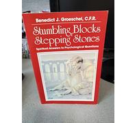 Stumbling Blocks or Stepping Stones: Spiritual Answers to Psychological Questions