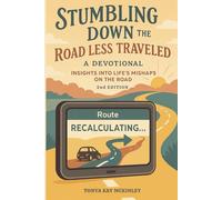 Stumbling Down the Road Less Traveled: A Devotional: Insights into Life's Mishaps on the Road - Recalculating Edition