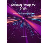 Stumbling through the Static: Scribbles from a Scatterbrained Soul