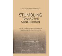Stumbling Towards the Constitution : The Economic Consequences of Freedom in the Atlantic World