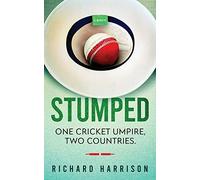 Stumped: One Cricket Umpire, Two Countries. A Memoir.
